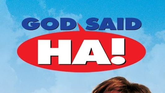 God Said, 'Ha!'