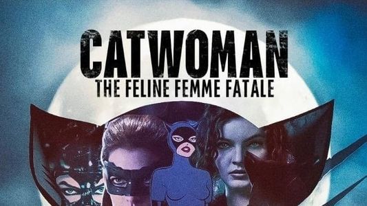 Catwoman: The Feline Femme Fatale