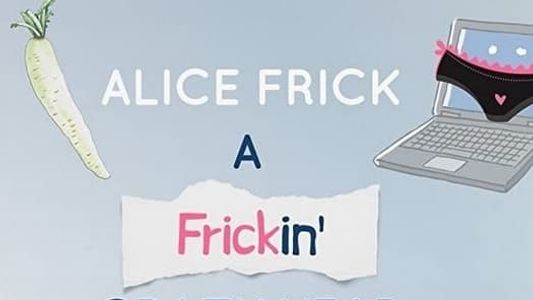 Image Alice Frick: A Frickin' Crazy Year