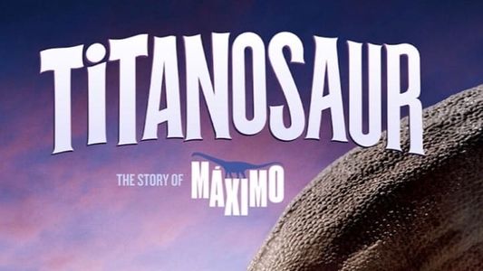 Image TITANOSAUR 3D: THE STORY OF MÁXIMO