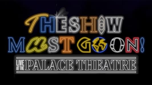 Image The Show Must Go On! - Live at the Palace Theatre