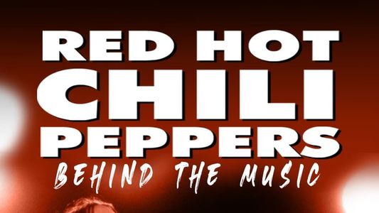 Red Hot Chili Peppers: Behind the Music