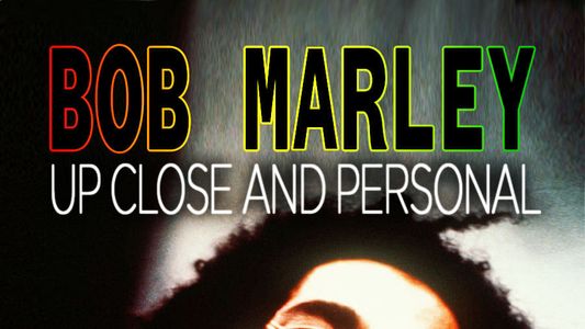 Bob Marley: Up Close and Personal