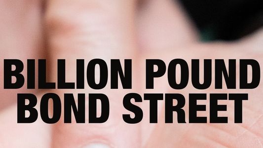 Billion Pound Bond Street