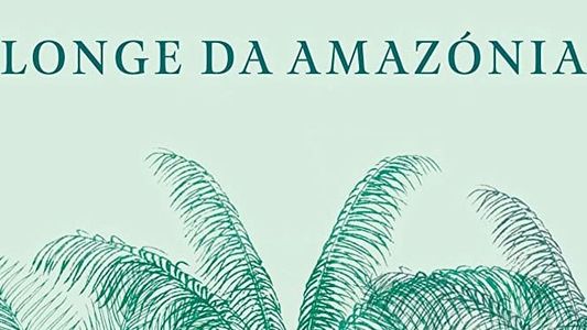 Longe da Amazónia