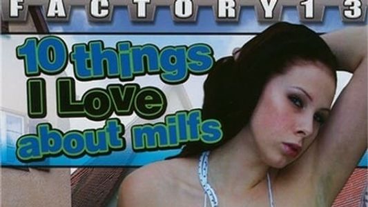 10 Things I Love About Milfs