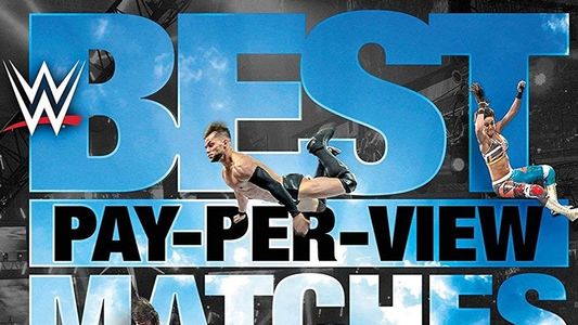 WWE Best Pay-Per-View Matches 2017