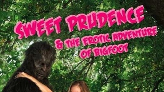 Image Sweet Prudence & the Erotic Adventure of Bigfoot