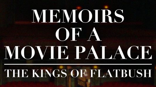 Memoirs of a Movie Palace: The Kings of Flatbush
