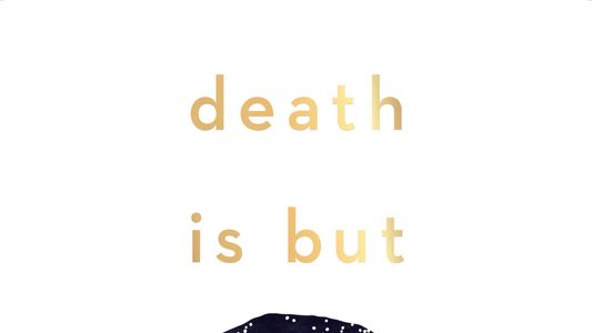 Death Is But a Dream