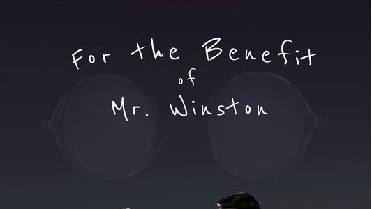 For the Benefit of Mr. Winston