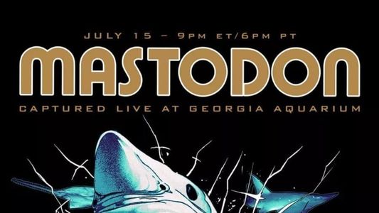 Mastodon - Captured Live at Georgia Aquarium