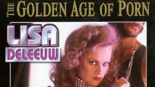 The Golden Age of Porn: Lisa De Leeuw