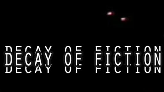 The Decay of Fiction