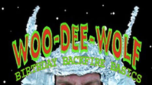 Woo-Dee-Wolf's Birthday Backfire!