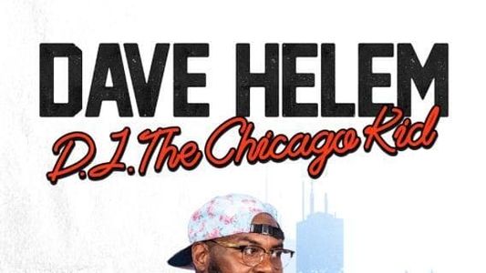 Dave Helem: DJ, the Chicago Kid