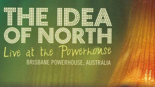 The Idea Of North - Live At The Powerhouse