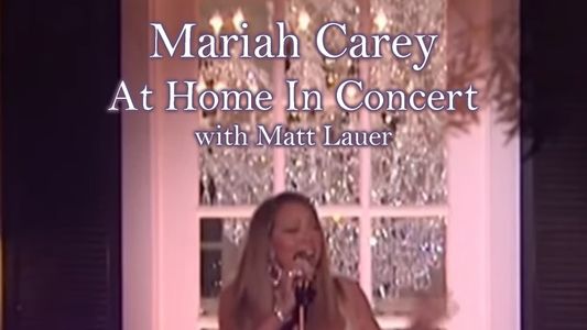 Mariah Carey At Home in Concert: with Matt Lauer