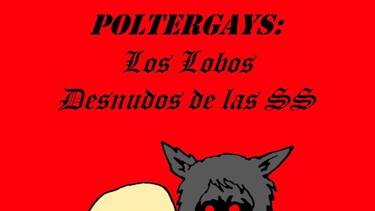 Poltergays: Los Lobos Desnudos de las SS