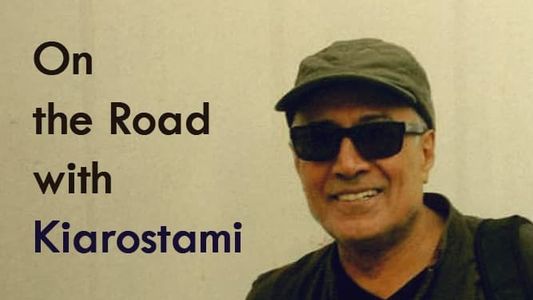 On the Road with Kiarostami