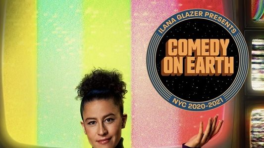 Ilana Glazer Presents Comedy on Earth: NYC 2020-2021