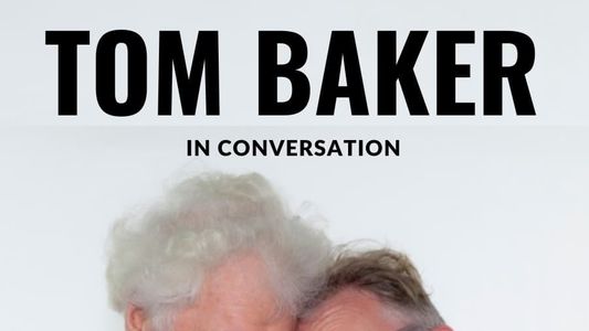 Tom Baker in Conversation