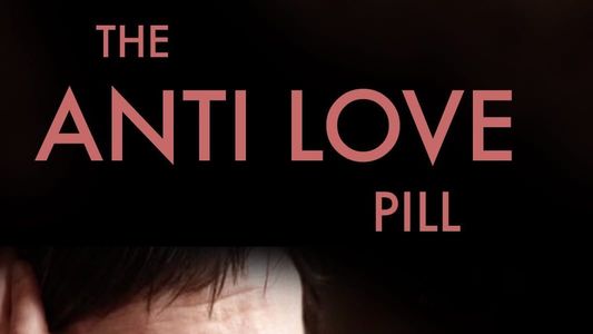 The Anti Love Pill