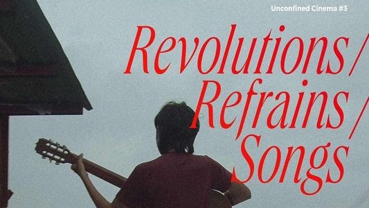Songs Happen Like Refrains in a Revolution