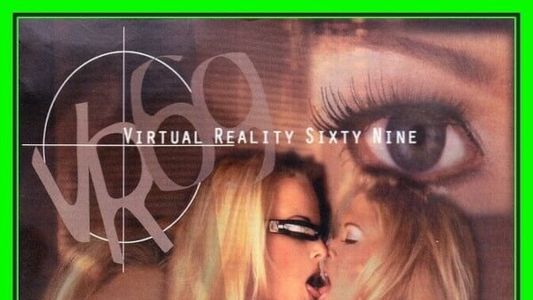 Virtual Reality Sixty Nine