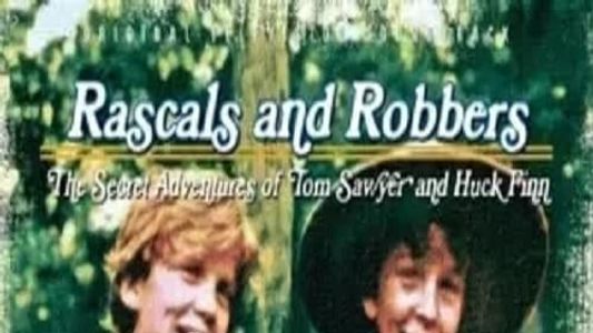 Rascals and Robbers: The Secret Adventures of Tom Sawyer and Huck Finn