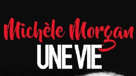 Michèle Morgan, une vie