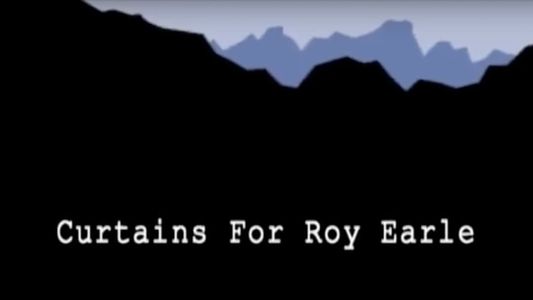 Curtains for Roy Earle