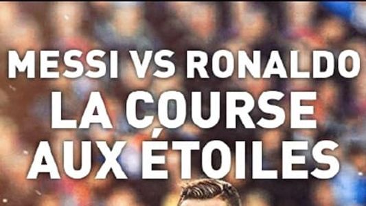 Messi vs Ronaldo, la course aux étoiles