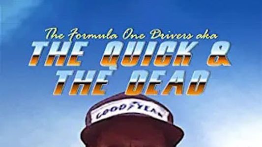 The Formula One Drivers (aka The Quick and the Dead)