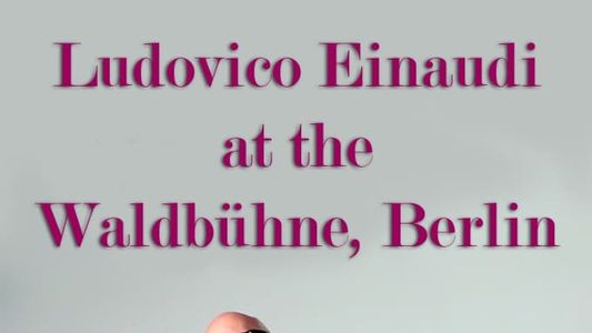 Ludovico Einaudi - Živě  Waldbuhne Berlin 2017