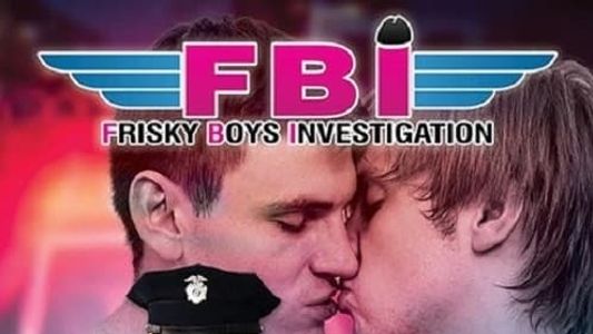 FBI – Frisky Boys Investigation