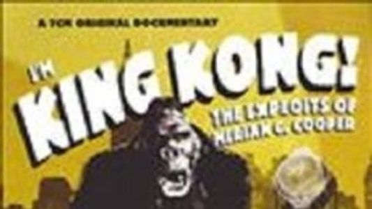 I'm King Kong!: The Exploits of Merian C. Cooper