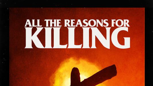 All the Reasons for Killing