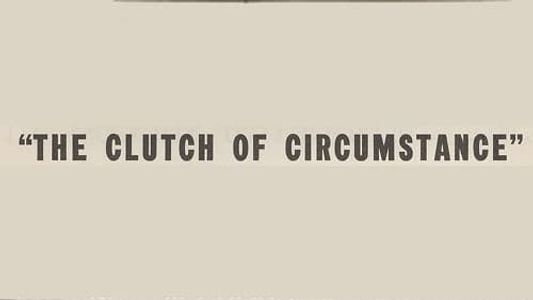 The Clutch of Circumstance