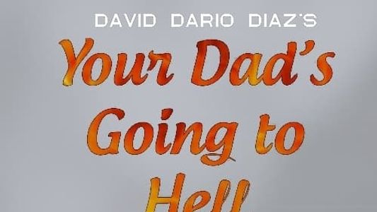 Your Dad's Going to Hell