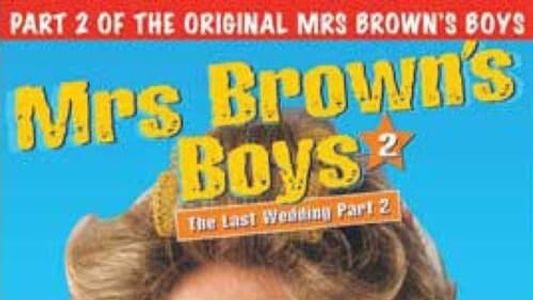 Mrs. Brown's Boys: The Last Wedding - Part 2
