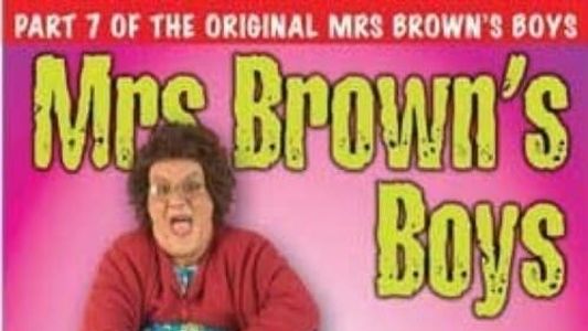 Mrs. Brown's Boys: The Seven Year Itch