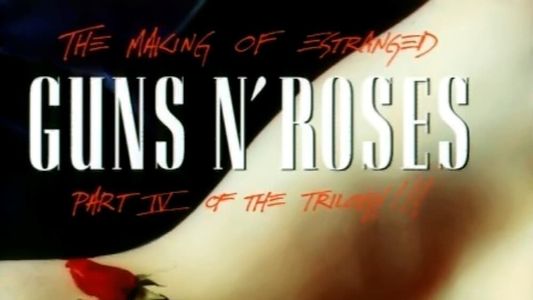 Guns N' Roses: Makin' F@*!ing Videos Part IV Estrange