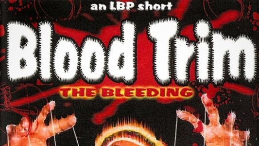 Blood Trim: The Bleeding