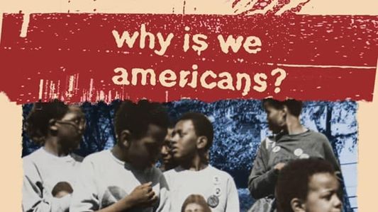 Why Is We Americans?