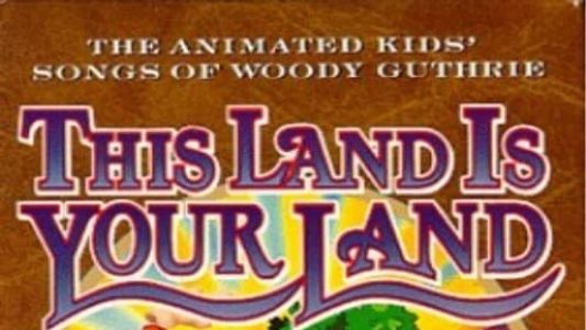 This Land Is Your Land: The Animated Kids' Songs of Woody Guthrie