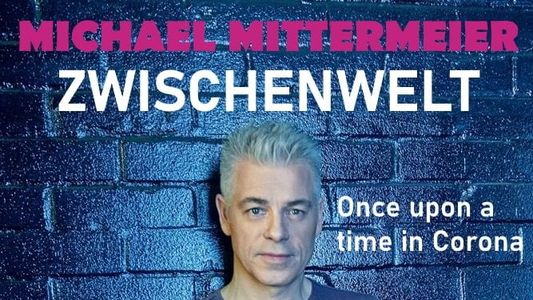 Michael Mittermeier: Zwischenwelt – Once Upon a Time in Corona