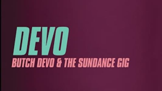 Butch DEVO And The Sundance Gig