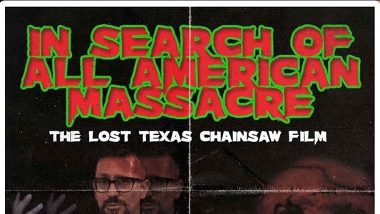 Image In Search of All American Massacre: The Lost Texas Chainsaw Film