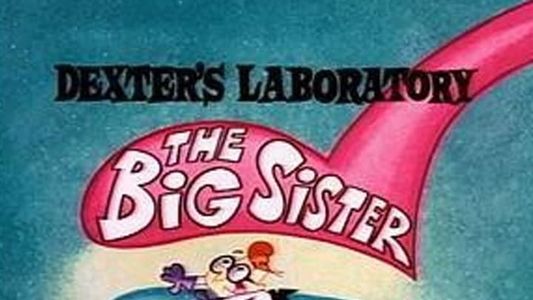 Dexter's Laboratory: The Big Sister